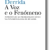 A Voz e o Fenómeno - Introdução ao Problema do Signo na fenomenologia de Husserl