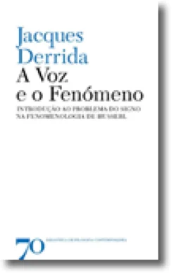 A Voz e o Fenómeno - Introdução ao Problema do Signo na fenomenologia de Husserl