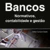 Bancos - Normativos, Contabilidade e Gestão
