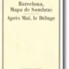 Barcelona, Mapas de Sombras - Après Moi, le Déluge
