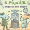 Benjamim e Papoila - O segredo dos Bagus - Livro 4
