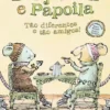 Benjamin e Papoila - Tão Diferentes e tão Amigos! - Livro 1