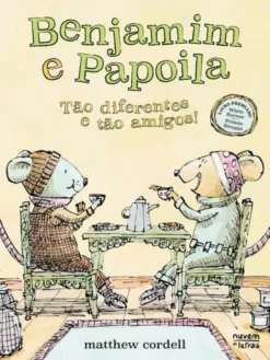 Benjamin e Papoila - Tão Diferentes e tão Amigos! - Livro 1