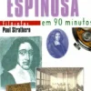 Bento de Espinosa em 90 Minutos