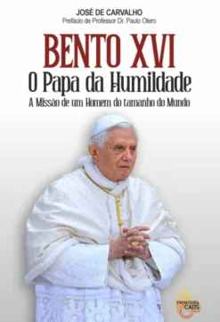 BENTO XVI - O Papa da Humildade