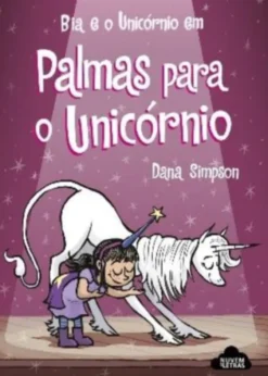 Bia e o Unicórnio Em: Palmas Para o Unicórnio