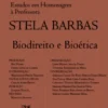 Biodireito e Bioética - Estudos em Homenagem a Stela Barbas