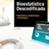 Bioestatística Descodificada - Bioestatística, Epidemiologia e Investigação