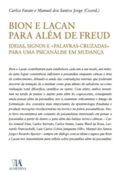 Bion e Lacan para além de Freud: ideias, signos e «palavras cruzadas» para uma psicanálise em mudança