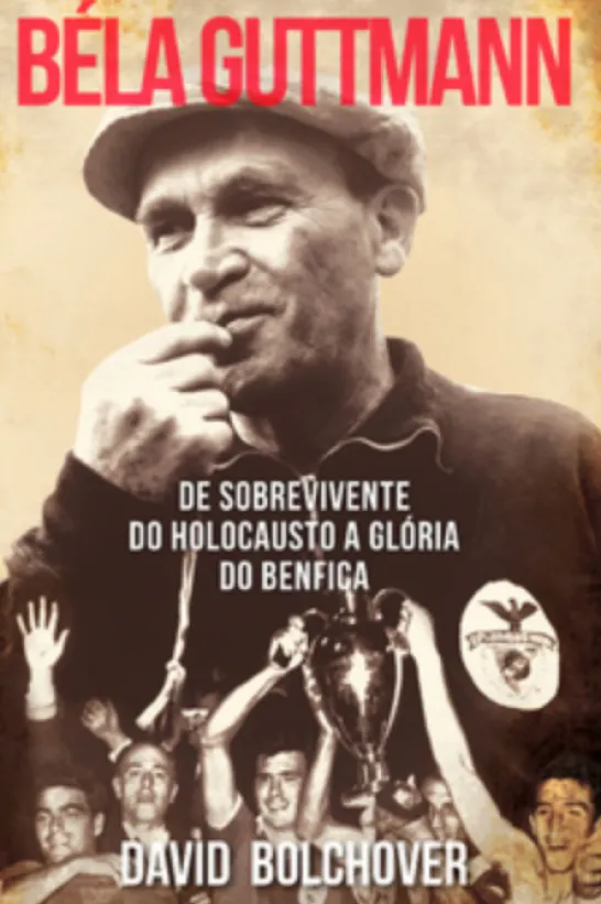 Béla Guttmann: De Sobrevivente do Holocausto a Glória do Benfica
