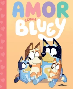 Bluey - Amor é com a Bluey