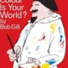 Bob Gill: What Colour is Your