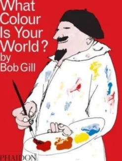 Bob Gill: What Colour is Your