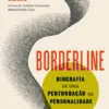 Borderline - Biografia de uma Perturbação de Personalidade