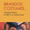 Brandos Costumes…O Estado Novo, a PIDE e os Intelectuais