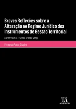 Breves Reflexões sobre as Alterações ao Regime Jurídico dos Instrumentos de Gestão Territorial - Decreto-Lei n.º 25/2021, de 29 de março