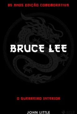 Bruce Lee - O Guerreiro Interior - Edição Comemorativa