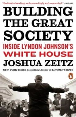 Building the Great Society: Inside Lyndon Johnson's White House