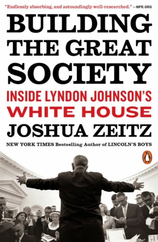 Building the Great Society: Inside Lyndon Johnson's White House