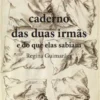 Caderno das Duas Irmãs e o que Delas Sabiam