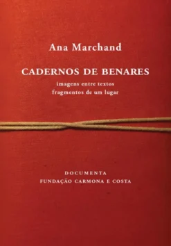 Cadernos de Benares - Imagens entre Textos, Fragmentos de um Lugar