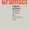 Cadernos do Cárcere: a filosofia da praxis - Vol. 1