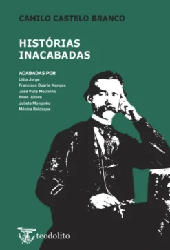 Camilo Castelo Branco - Histórias Inacabadas
