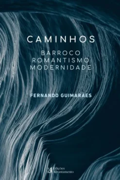 Caminhos - Barroco, Romantismo e Modernidade