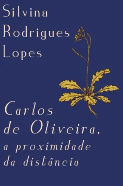 Carlos de Oliveira, a Proximidade da Distância