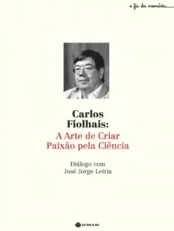 Carlos Fiolhais - A Arte de Criar Paixão pela Ciência