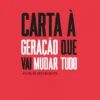 Carta à Geração que Vai Mudar Tudo