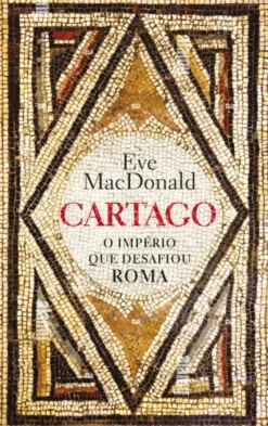 Cartago - O Império que Desafiou Roma