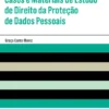 Casos Práticos - Casos e Materiais de Estudo de Direito da Proteção de Dados Pessoais