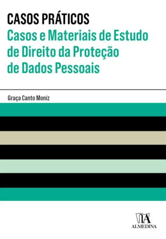 Casos Práticos – Casos e Materiais de Estudo de Direito da Proteção de Dados Pessoais