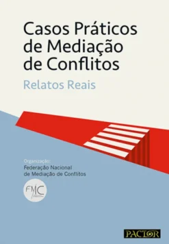 Casos Práticos de Mediação de Conflitos - Relatos Reais