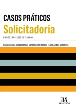 Casos Práticos de Solicitadoria - Direito e Processo do Trabalho
