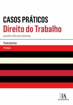 Casos Práticos - Direito do Trabalho - Questões Práticas Resolvidas - 9ª Edição