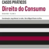 Casos Práticos Resolvidos de Direito do Consumo - Vol. II
