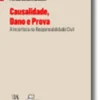 Causalidade, Dano e Prova - A Incerteza na Responsabilidade Civil