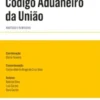 Código Aduaneiro da União - Anotado, Comentado e Remissivo