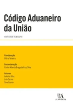 Código Aduaneiro da União - Anotado, Comentado e Remissivo