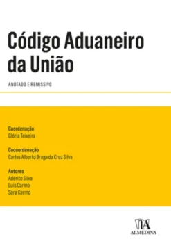 Código Aduaneiro da União - Anotado, Comentado e Remissivo