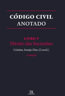 Código Civil Anotado - Livro V - Direito das Sucessões - 2ª Edição