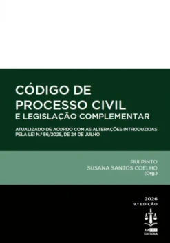 Código de Processo Civil e Legislação Complementar - Atualizado de Acordo com as Alterações Introduzidas pela Lei Nº56/2025, de 24 de Julho