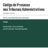 Código de Processo nos Tribunais Administrativos - Anotações Práticas