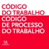 Código do Trabalho - Código de Processo do Trabalho - 11ª Edição