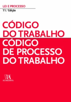 Código do Trabalho - Código de Processo do Trabalho - 11ª Edição