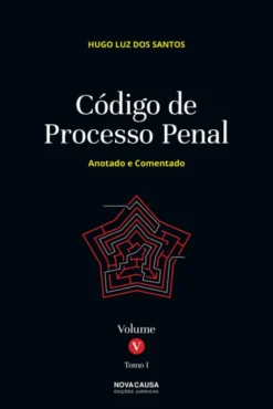 Código Processo Penal Volume V Tomo I - Anotado e Comentado