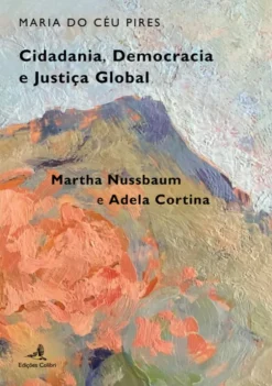 Cidadania, Democracia e Justiça Global - Martha Nussbaum e Adela Cortina