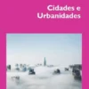 Cidades e Urbanidades